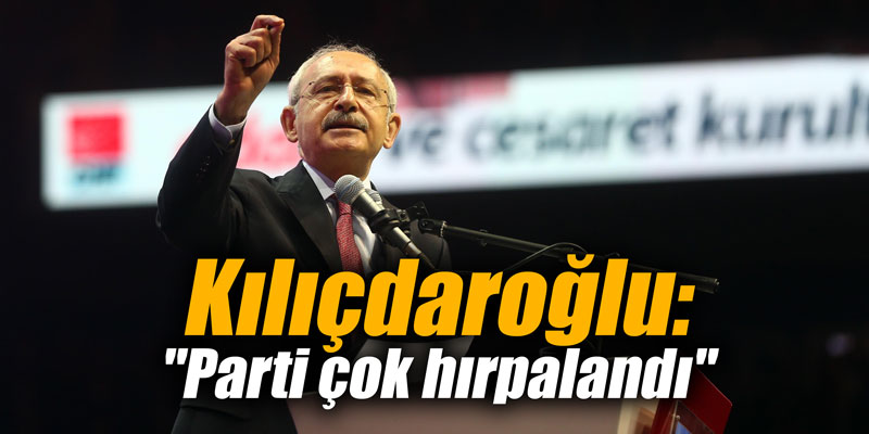 Kılıçdaroğlu: "Parti çok hırpalandı"