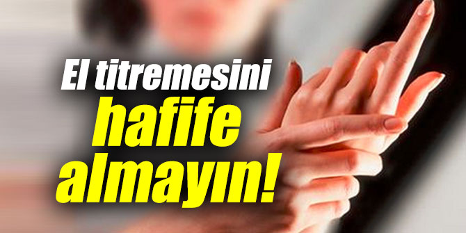 Uzmanı uyardı: El titremesini hafife almayın!