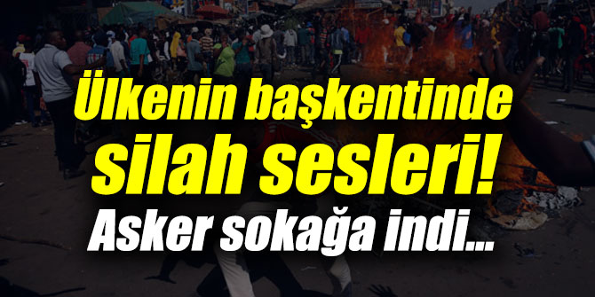Ülkenin başkentinde silah sesleri!