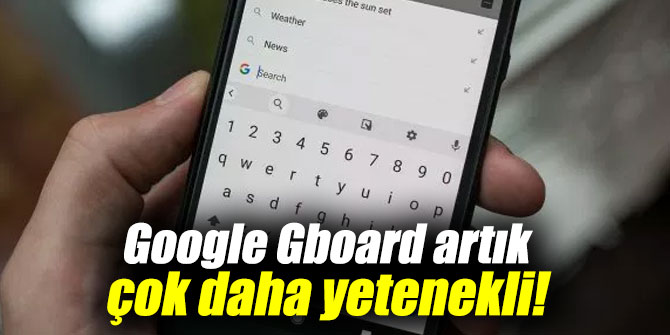 Google Gboard daha yetenekli!