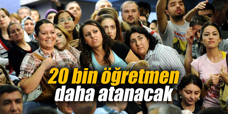20 bin öğretmen daha atanacak