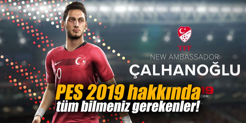 PES 2019 hakkında tüm bilmeniz gerekenler!