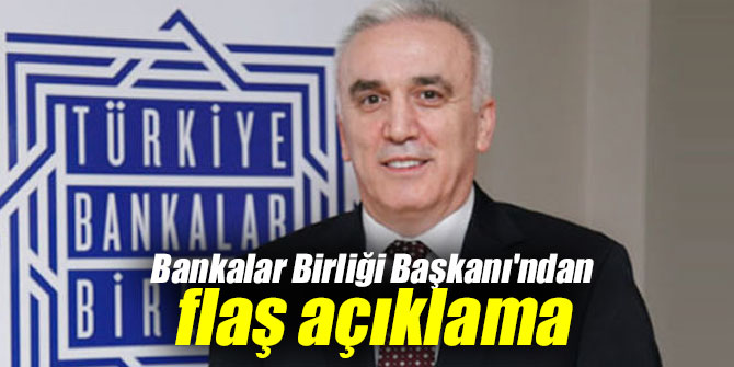 Bankalar Birliği Başkanı Aydın'dan flaş açıklama