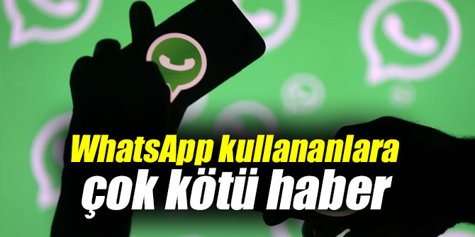 WhatsApp kullananlar dikkat! Kötü haber