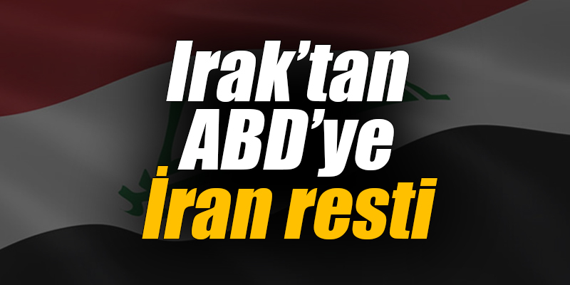 Irak’tan ABD’ye İran resti