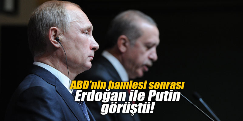 ABD'nin hamlesi sonrası Erdoğan ile Putin görüştü!
