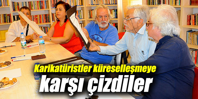 Karikatüristler küreselleşmeye karşı çizdiler