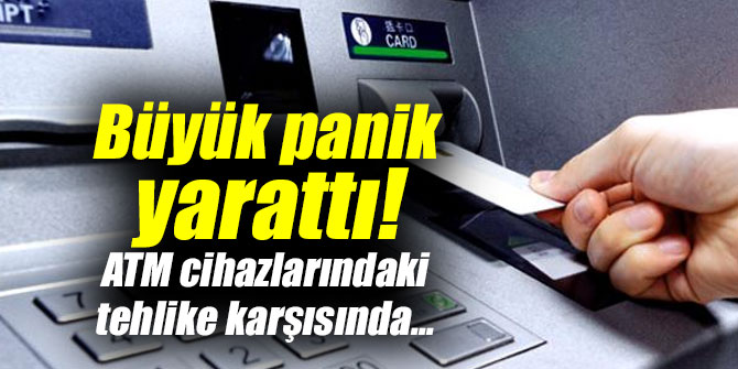 Büyük panik yarattı! ATM cihazlarındaki tehlike karşısında...