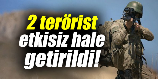 2 terörist etkisiz hale getirildi!