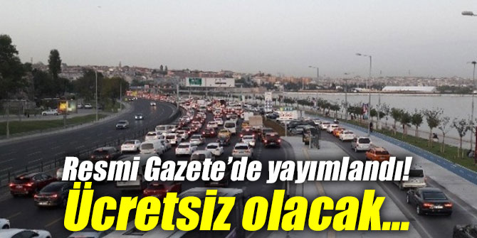 Resmi Gazete`de yayımlandı! Ücretsiz olacak...