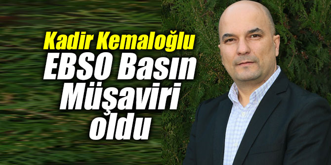 Kadir Kemaloğlu EBSO Basın Müşaviri görevine getirildi