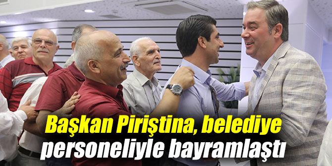 Başkan Piriştina, belediye personeliyle bayramlaştı