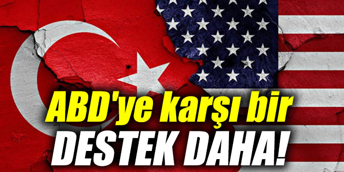 ABD'ye karşı bir destek daha!