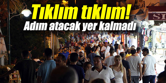 Tıklım tıklım! Adım atacak yer kalmadı
