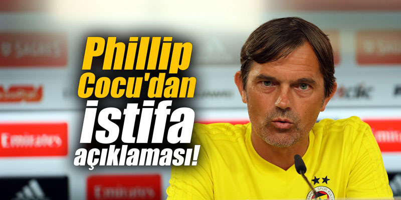 Phillip Cocu'dan istifa açıklaması!
