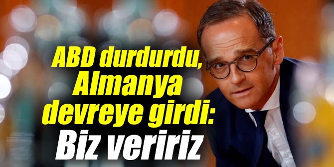 ABD durdurdu, Almanya devreye girdi!