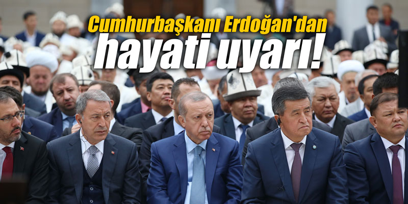Cumhurbaşkanı Erdoğan'dan hayati uyarı!