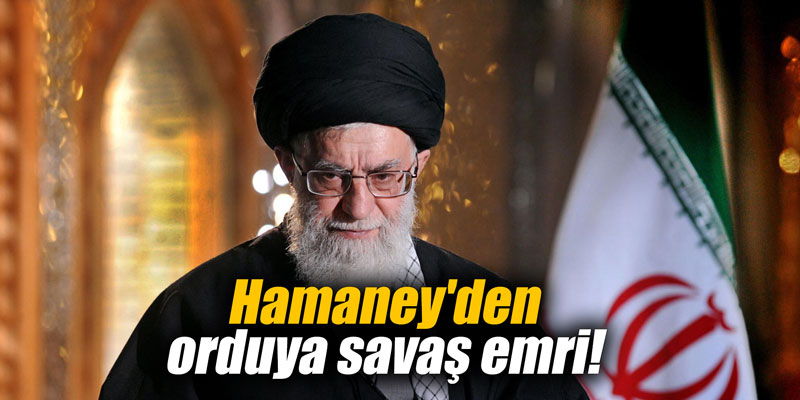 Hamaney'den orduya savaş emri!