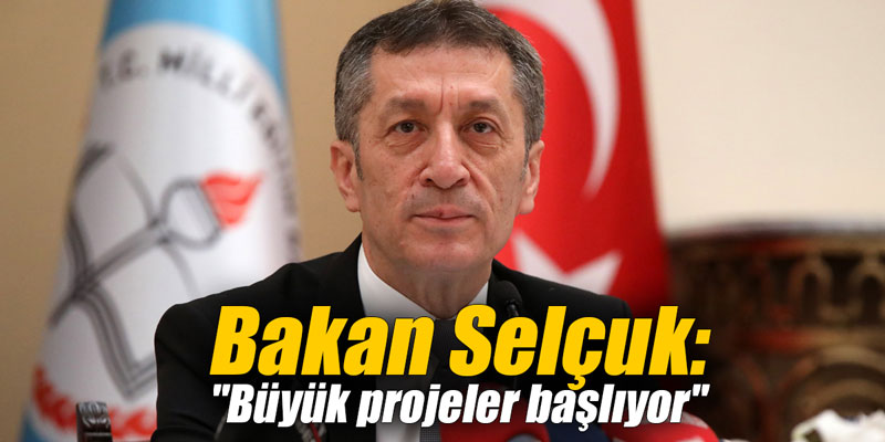 Bakan Selçuk: Büyük projeler başlıyor