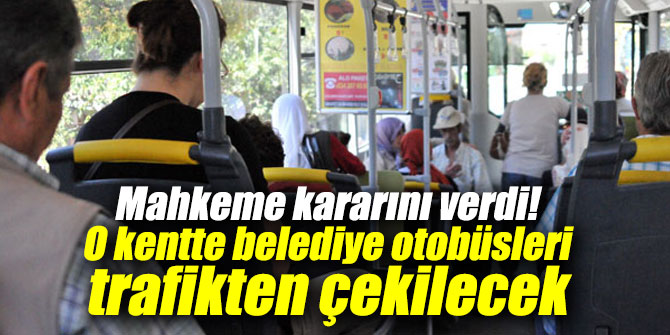 O kentte belediye otobüsleri trafikten çekilecek