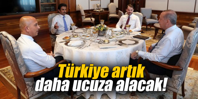 Türkiye artık daha ucuza alacak!