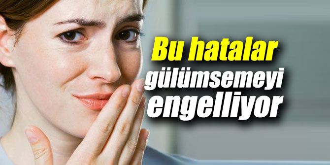 Uzmanı açıkladı: Bu hatalar gülümsemeyi engelliyor