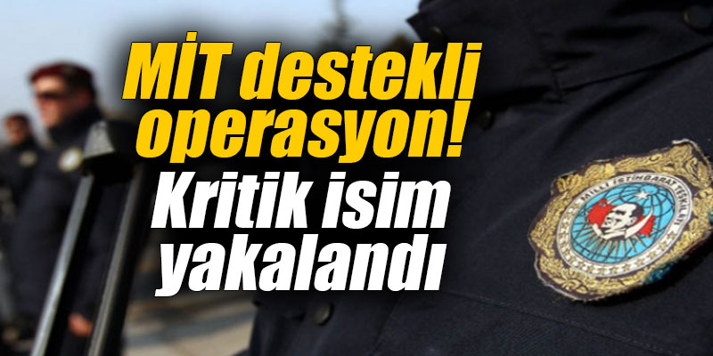 MİT destekli operasyon! Kritik isim yakalandı