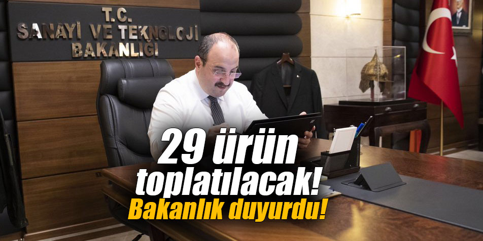 29 ürün toplatılacak! Bakanlık duyurdu!