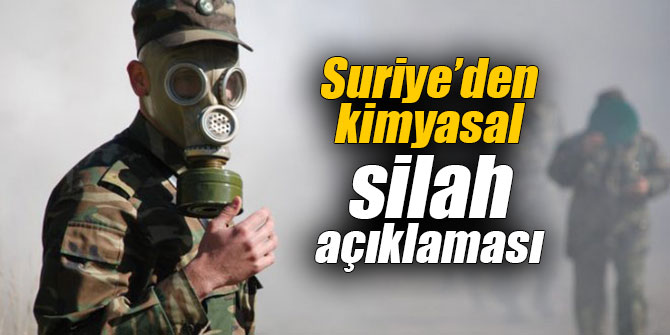 Suriye’den kimyasal silah açıklaması