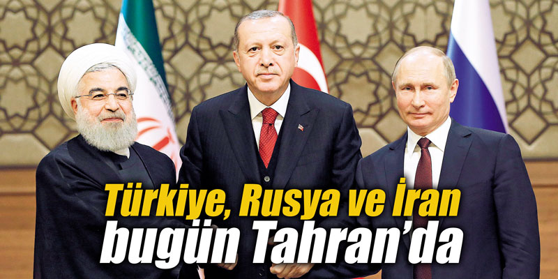 Türkiye, Rusya ve İran bugün Tahran’da
