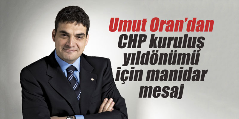 Umut Oran’dan CHP kuruluş yıldönümü için manidar mesaj