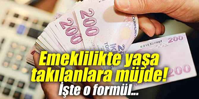 Emeklilikte yaşa takılanlara müjde! İşte o formül...