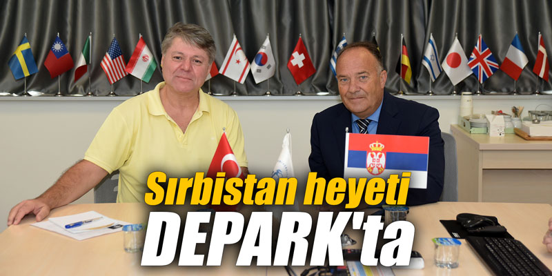 Sırbistan heyeti DEPARK'ta