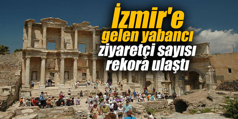 İzmir'e gelen yabancı ziyaretçi sayısı rekora ulaştı
