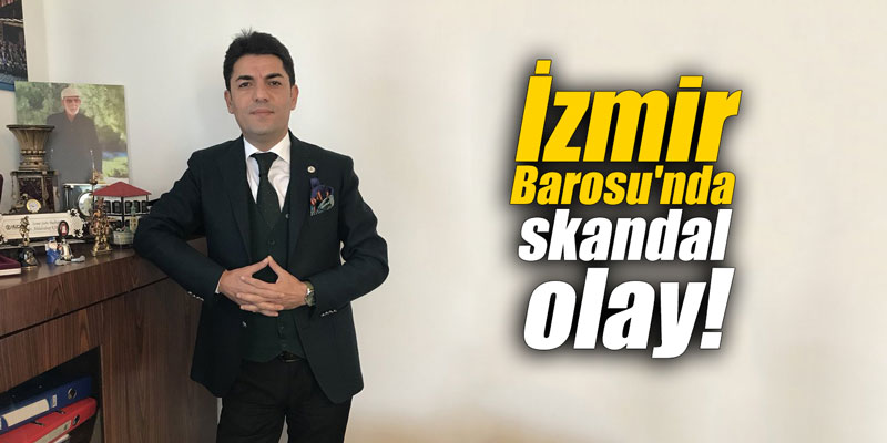 İzmir Barosu'nda skandal olay!