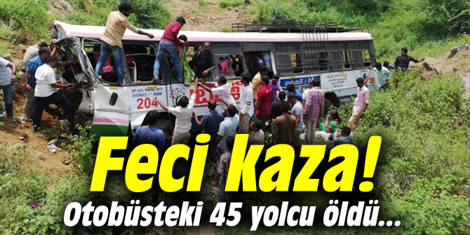 Feci kaza! Otobüsteki 45 yolcu öldü...