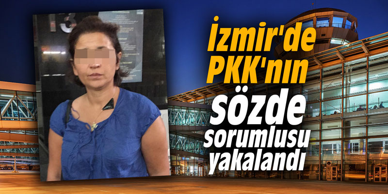 İzmir'de PKK'nın sözde sorumlusu yakalandı