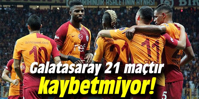 Galatasaray 21 maçtır kaybetmiyor!