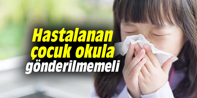 Uzmanı uyardı: Hastalanan çocuk okula gönderilmemeli