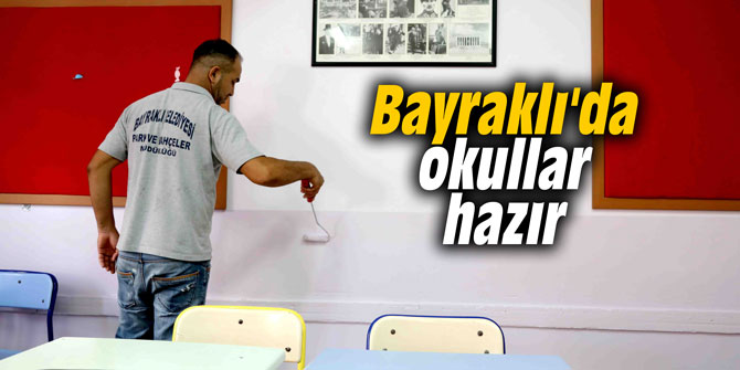 Bayraklı'da okullar hazır