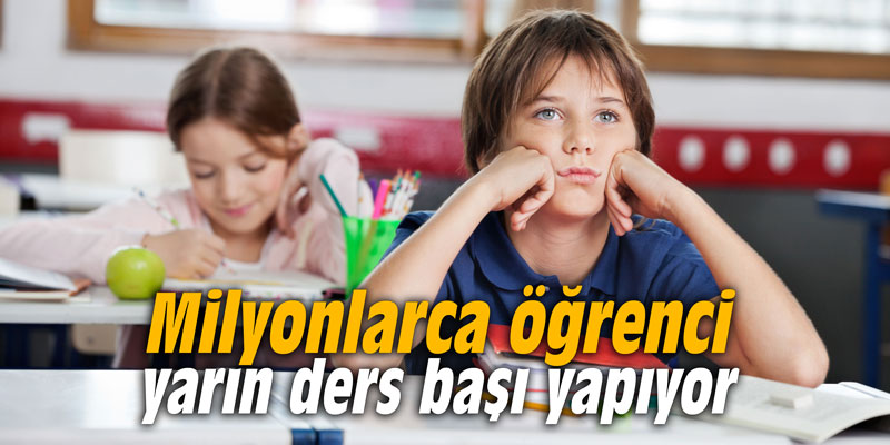 Milyonlarca öğrenci yarın ders başı yapıyor