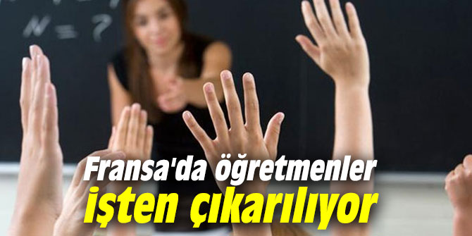 Fransa'da öğretmenler işten çıkarılıyor