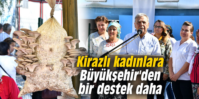 Kirazlı kadınlara Büyükşehir'den bir destek daha