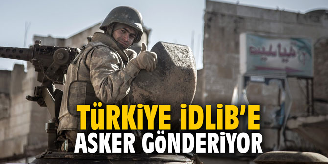 "Türkiye İdlib'e asker gönderiyor"