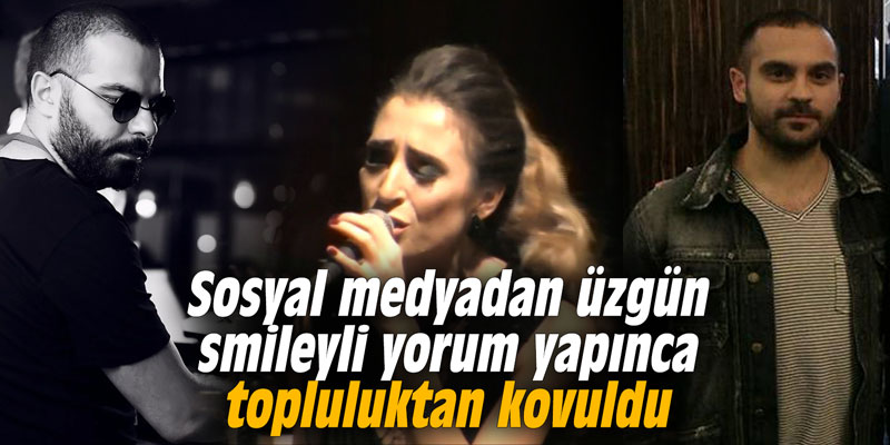 Sosyal medyadan üzgün smileyli yorum yapınca topluluktan kovuldu