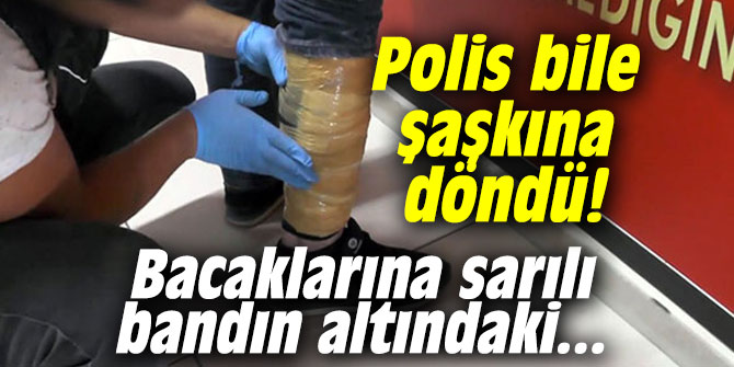 Polis bile şaşkına döndü! Bacaklarına sarılı bandın altındaki...