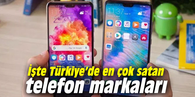 İşte Türkiye’de en çok satan telefon markaları