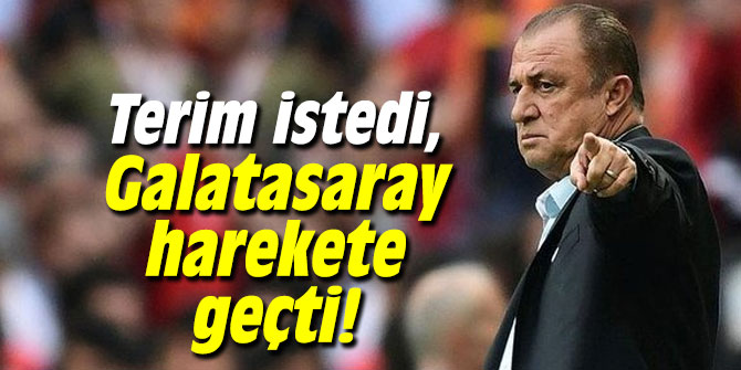 Fatih Terim istedi, Galatasaray harekete geçti!