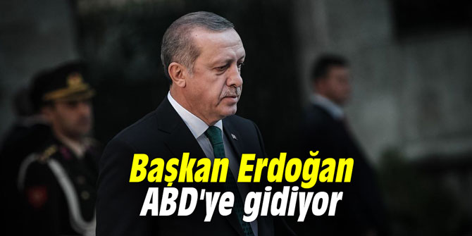 Başkan Erdoğan ABD'ye gidiyor