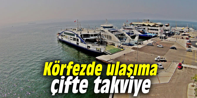 Körfezde ulaşıma çifte takviye